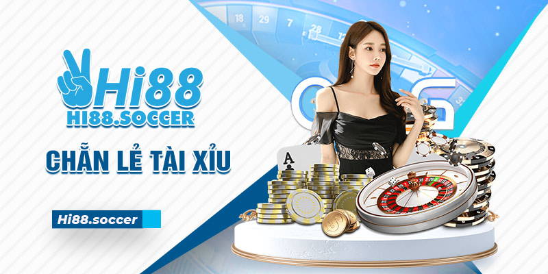 Chẵn Lẻ Tài Xỉu Hi88 Và Cách Tham Gia Hiệu Quả Cho Tân Binh Chẵn lẻ Tài Xỉu