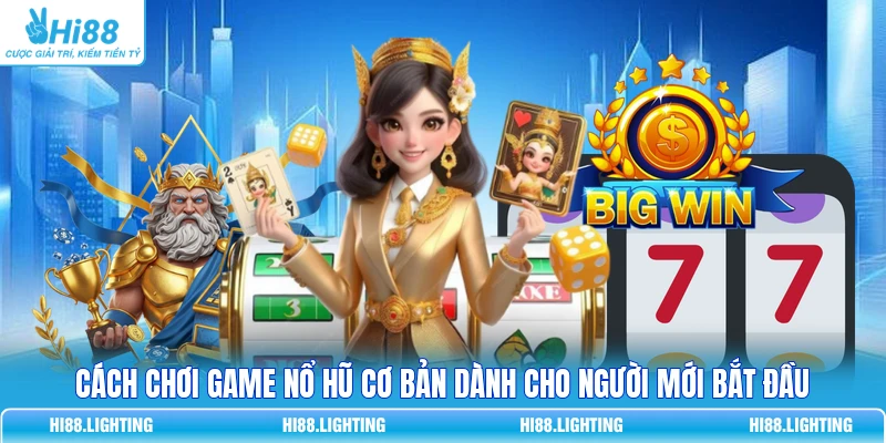 Cách Chơi Game Nổ Hũ Cơ Bản Từ 1K Ăn 50 Triệu Dễ Dàng Cách chơi game Nổ Hũ cơ bản dành cho người mới bắt đầu