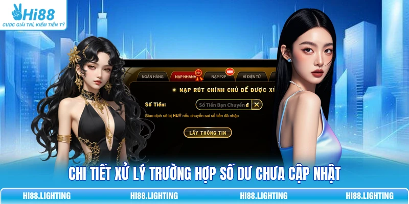 Hướng Dẫn Kiểm Tra Số Dư Tài Khoản Hi88 - Tránh Mất Tiền Oan Chi tiết xử lý trường hợp số dư chưa cập nhật