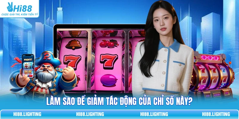 House Edge - Một Chỉ Số, Toàn Bộ Ý Nghĩa Về Xác Suất Làm sao để giảm tác động của chỉ số này?