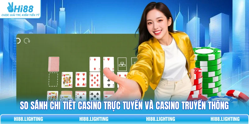 So Sánh Chi Tiết Casino Trực Tuyến Và Casino Truyền Thống So Sánh Chi Tiết Casino Trực Tuyến Và Casino Truyền Thống