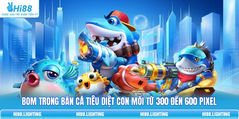Tìm Hiểu Chi Tiết Bom Trong Bắn Cá Hoạt Động Như Thế Nào? Bom trong bắn cá tiêu diệt con mồi từ 300 đến 600 pixel