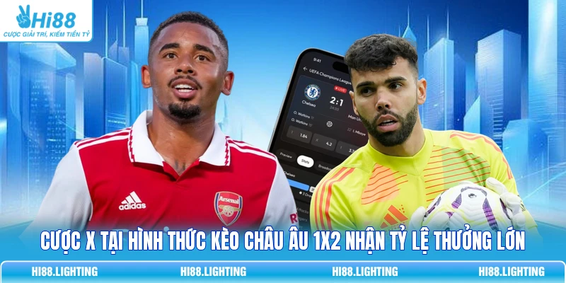Khái Niệm Kèo Châu Âu 1X2 Là Gì? Cách Đọc Và Tính Kết Quả Cược X tại hình thức kèo châu Âu 1X2 nhận tỷ lệ thưởng lớn