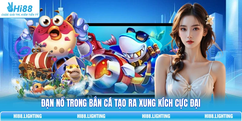 Chi Tiết Vũ Khí Đạn Nổ Trong Bắn Cá Hoạt Động Như Thế Nào? Đạn nổ trong bắn cá tạo ra xung kích cực đại