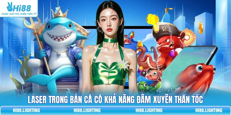 Laser Trong Bắn Cá Là Gì? Đặc Điểm Chi Tiết Của Vũ Khí Laser Laser trong bắn cá có khả năng đâm xuyên thần tốc