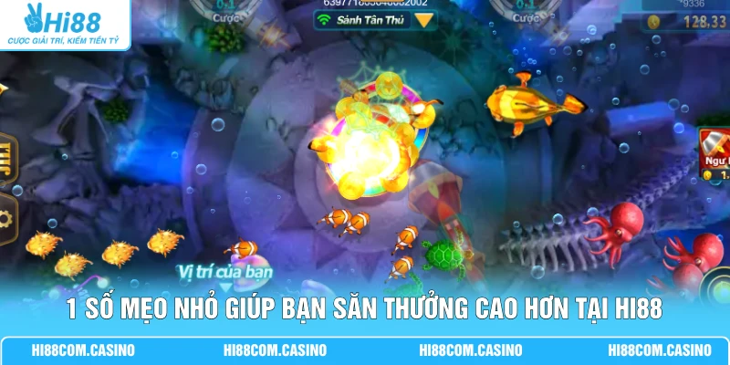 Jili Đánh Cá Vui Vẻ | Giải Trí 3D Kết Hợp 20 Loại Súng Lớn 1 số mẹo nhỏ giúp bạn săn thưởng cao hơn tại Hi88