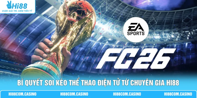 Cá Cược EA Sports FC - Trải Nghiệm Bóng Đá Điện Tử Sôi Động Bí quyết soi kèo thể thao điện tử từ chuyên gia Hi88