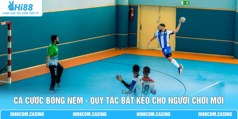 Cá Cược Bóng Ném - Quy Tắc Bắt Kèo Cho Người Chơi Mới Cá Cược Bóng Ném - Quy Tắc Bắt Kèo Cho Người Chơi Mới