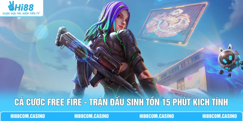 Cá Cược Free Fire - Trận Đấu Sinh Tồn 15 Phút Kịch Tính Cá Cược Free Fire - Trận Đấu Sinh Tồn 15 Phút Kịch Tính
