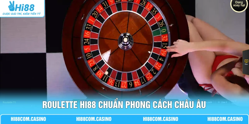 Roulette | Bàn Cược Tiêu Chuẩn Châu Âu, Tỷ Lệ Hoàn Trả 98% Roulette Hi88 chuẩn phong cách châu Âu
