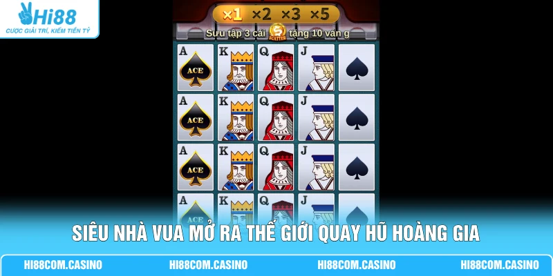 Siêu Nhà Vua - Đỉnh Cao Nổ Hũ Vương Quyền Thưởng X5000 Siêu Nhà Vua mở ra thế giới quay hũ hoàng gia