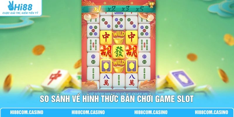 Đường Mạt Chược 2 - Cơ Chế Chơi Phong Cách Trung Hoa Hấp Dẫn So sánh về hình thức bàn chơi game slot