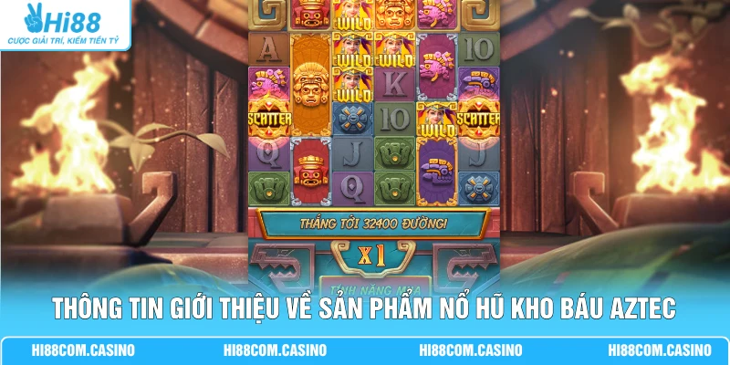 Kho Báu Aztec - Bí Mật Săn Hũ 99% Thắng Lớn Tại Hi88 Thông tin giới thiệu về nổ hũ Kho Báu Aztec