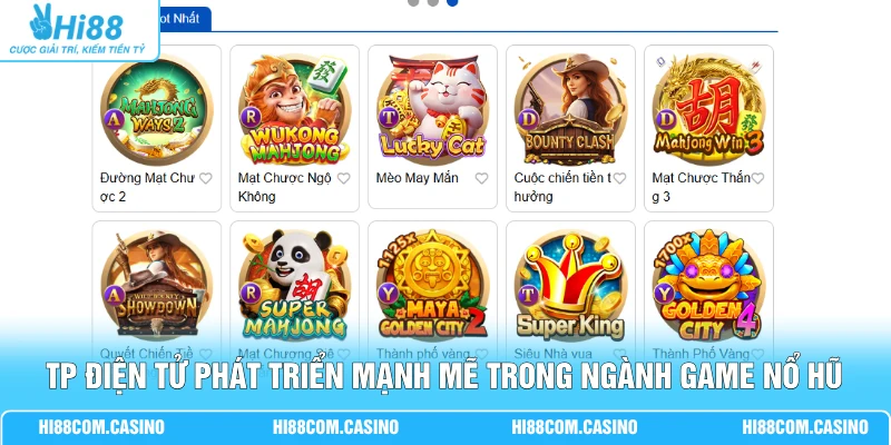 TP Điện Tử - Sảnh Nổ Hũ RTP 98.5% Jackpot 10 Tỷ Khủng TP điện tử phát triển mạnh mẽ trong ngành game nổ hũ