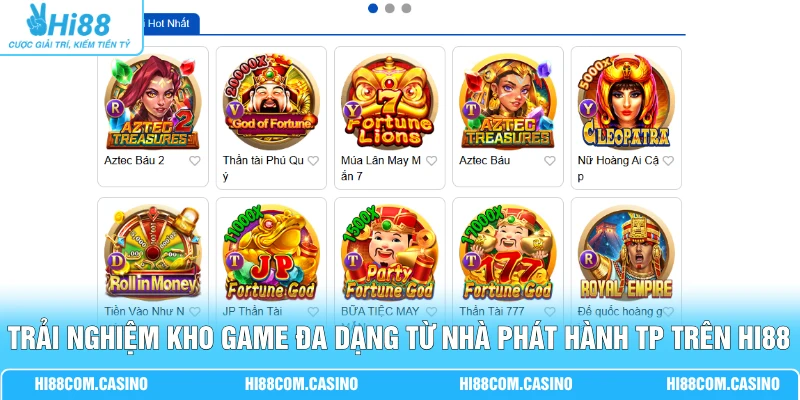 TP Điện Tử - Sảnh Nổ Hũ RTP 98.5% Jackpot 10 Tỷ Khủng Trải nghiệm kho game đa dạng từ nhà phát hành TP trên Hi88