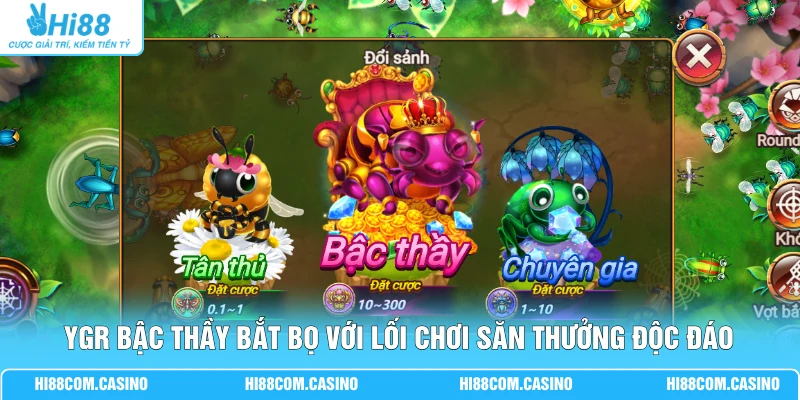 YGR Bậc Thầy Bắt Bọ - Đua Top Nhận Giải Thưởng 500 Triệu YGR Bậc Thầy Bắt Bọ với lối chơi săn thưởng độc đáo